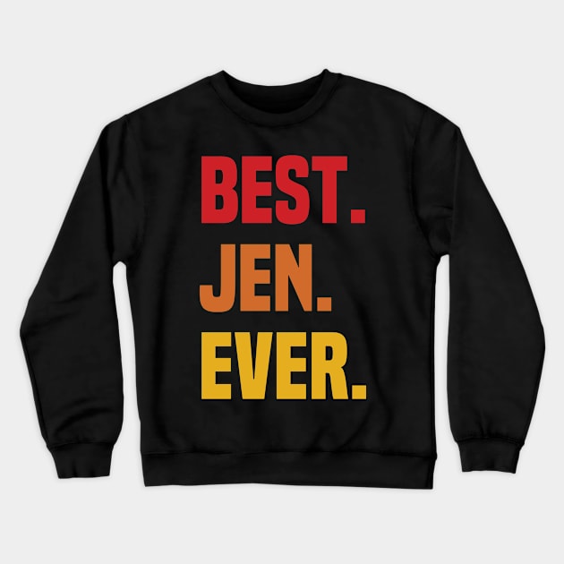 BEST JEN EVER ,JEN NAME Crewneck Sweatshirt by handmade store